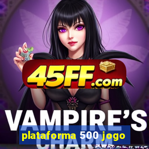 plataforma 500 jogo